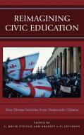 Reimagining Civic Education di E. Doyle Stevick edito da Rowman & Littlefield Publishers