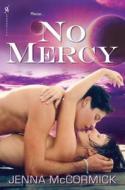 No Mercy di Jenna McCormick edito da Kensington Publishing
