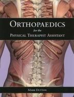 Orthopaedics for the Physical Therapist Assistant di Mark Dutton edito da Jones and Bartlett