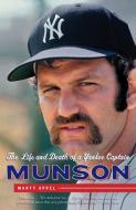 Munson: The Life and Death of a Yankee Captain di Marty Appel edito da ANCHOR