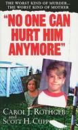 No One Can Hurt Him Anymore di Carol Rothgeb edito da Kensington Publishing