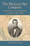 Caruso, A:  The Mexican Spy Company di A. Brooke Caruso edito da McFarland
