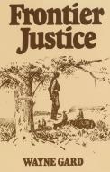 Frontier Justice di Wayne Gard edito da University of Oklahoma Press