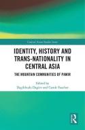Identity, History and Trans-Nationality in Central Asia edito da Taylor & Francis Inc