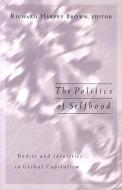 Politics Of Selfhood di Richard Harvey Brown edito da University of Minnesota Press