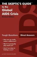 The Skeptic's Guide to the Global AIDS Crisis: Tough Questions, Direct Answers di Dale Hanson Bourke edito da INTER VARSITY PR