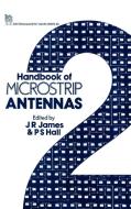 Handbook of Microstrip Antennas edito da INSTITUTION OF ENGINEERING & T