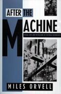 After The Machine di Miles Orvell edito da University Press Of Mississippi
