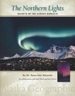 The Northern Lights: Secrets of the Aurora Borealis di Syun-Ichi Akasofu edito da Alaska Northwest Books