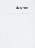 Decentre: Concerning Artist-Run Culture/A Propos de Centres D'Artistes edito da Yyz Books