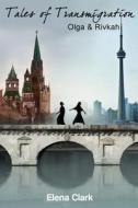 Tales of Transmigration: Olga and Rivka di Elena Clark edito da L&amp;v Publishing Company