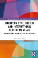 European Civil Society And International Development Aid di Balazs Szent-Ivanyi edito da Routledge