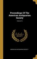 Proceedings Of The American Antiquarian Society; Volume 16 di American Antiquarian Society edito da WENTWORTH PR