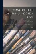 THE MASTERPIECES OF METSU 1630 -166 di GABRIEL 1629- METSU edito da LIGHTNING SOURCE UK LTD