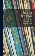 The Silver Button di Helen Diehl Olds edito da LIGHTNING SOURCE INC