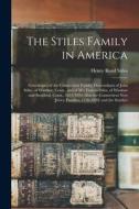 The Stiles Family in America: Genealogies of the Connecticut Family. Descendants of John Stiles, of Windsor, Conn., and of Mr. Francis Stiles, of Wi di Henry Reed Stiles edito da LEGARE STREET PR