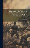 Herman Bahr, Kriegssegen di Hermann Bahr edito da LEGARE STREET PR