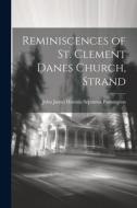 Reminiscences of St. Clement Danes Church, Strand di John James Horatio Septimus Pennington edito da LEGARE STREET PR
