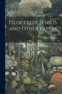 Pilocereus Senilis and Other Papers di Walter Moxon edito da LEGARE STREET PR