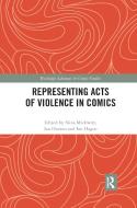 Representing Acts Of Violence In Comics edito da Taylor & Francis Ltd