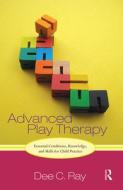 Advanced Play Therapy di Dee Ray edito da Taylor & Francis Ltd