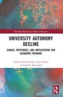 University Autonomy Decline di Kirsten Roberts Lyer, Ilyas Saliba, Janika Spannagel edito da Taylor & Francis Ltd