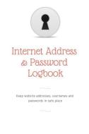 Internet Password Logbook: Internet, Web Site Password Notebook/Keeper/Directory, Alphabetical Organizer Journal Noteboo di Success Journals edito da INDEPENDENTLY PUBLISHED