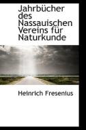 Jahrbucher Des Nassauischen Vereins Fur Naturkunde di Heinrich Fresenius edito da Bibliolife, Llc