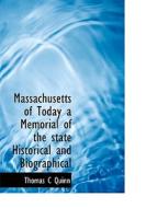 Massachusetts Of Today A Memorial Of The State Historical And Biographical di Thomas C Quinn edito da Bibliolife
