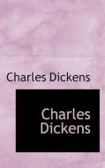 Charles Dickens di Charles Dickens edito da Bibliolife