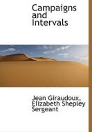 Campaigns And Intervals di Jean Giraudoux, Elizabeth Shepley Sergeant edito da Bibliolife
