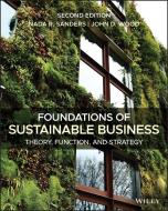 Foundations Of Sustainable Business di Nada R. Sanders, John D. Wood edito da John Wiley & Sons Inc