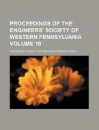 Proceedings of the Engineers' Society of Western Pennsylvania Volume 10 di Engineers' Society Pennsylvania edito da Rarebooksclub.com
