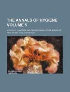 The Annals of Hygiene Volume 5 di Joseph F. Edwards edito da Rarebooksclub.com