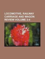 Locomotive, Railway Carriage and Wagon Review Volume 3-4 di Books Group edito da Rarebooksclub.com