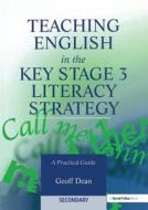 Teaching English In The Key Stage 3 Literacy Strategy di Geoff Dean edito da Taylor & Francis Ltd