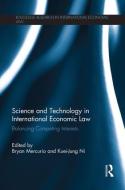 Science and Technology in International Economic Law: Balancing Competing Interests di Bryan Mercurio edito da ROUTLEDGE