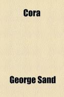 Cora di George Sand edito da Livres Generaux