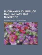 Buchanan's Journal Of Man, January 1888, Number 12 di Joseph R. Buchanan edito da General Books Llc