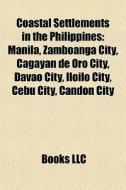 Coastal Settlements In The Philippines: di Books Llc edito da Books LLC