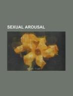 Sexual arousal edito da Books LLC, Reference Series