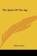 The Spirit of the Age di William Hazlitt edito da Kessinger Publishing