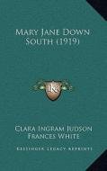 Mary Jane Down South (1919) di Clara Ingram Judson edito da Kessinger Publishing