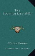 The Scottish Rite (1905) di William Homan edito da Kessinger Publishing