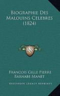 Biographie Des Malouins Celebres (1824) di Francois Gille Pierre Barnabe Manet edito da Kessinger Publishing