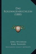 Das Rollwagenbuchlein (1880) di Jorg Wickram, Karl Pannier edito da Kessinger Publishing