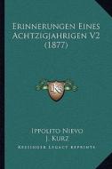 Erinnerungen Eines Achtzigjahrigen V2 (1877) di Ippolito Nievo edito da Kessinger Publishing