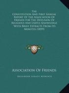 The Constitution and First Annual Report of the Association the Constitution and First Annual Report of the Association of Friends for the Diffusion o di Association of Friends edito da Kessinger Publishing
