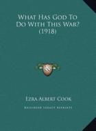 What Has God to Do with This War? (1918) di Ezra Albert Cook edito da Kessinger Publishing