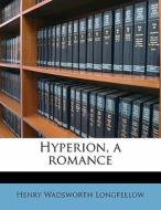 Hyperion, A Romance di Henry Wadsworth Longfellow edito da Lightning Source Uk Ltd